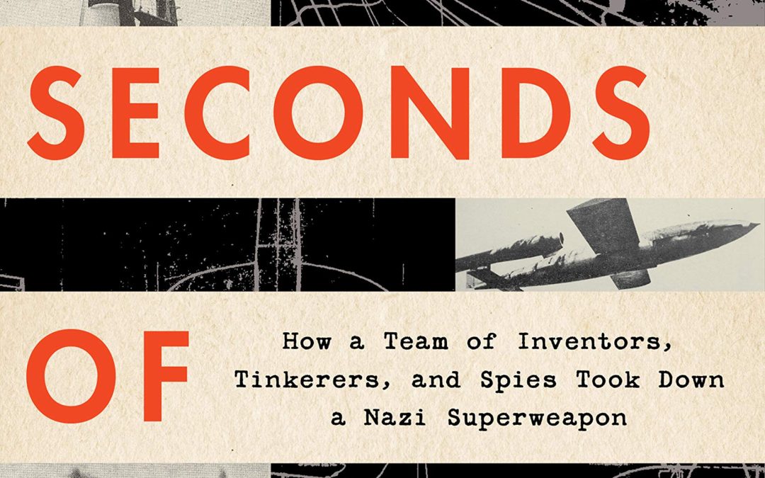 Jamie Holmes—12 Seconds of Silence: How a Team of Inventors, Tinkerers, and Spies Took Down a Nazi Superweapon