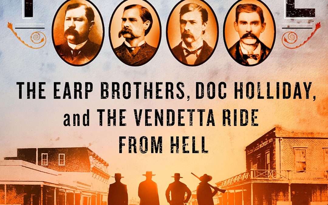 Tom Clavin—Tombstone: The Earp Brothers, Doc Holliday, and the Vendetta Ride from Hell
