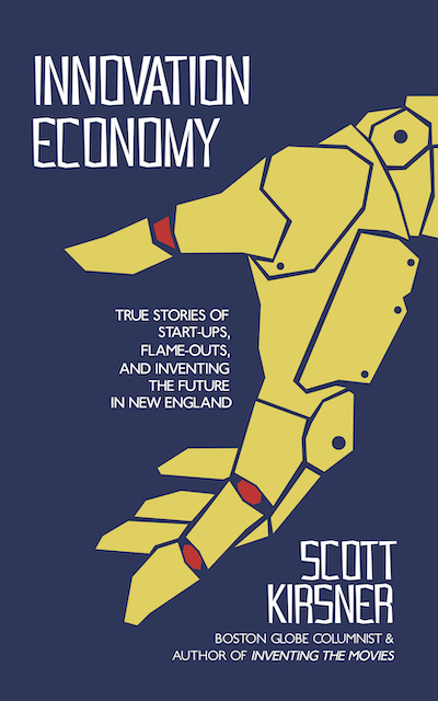 Scott Kirsner—Innovation Economy: True Stories of Start-Ups, Flame-Outs, and Inventing the Future in New England