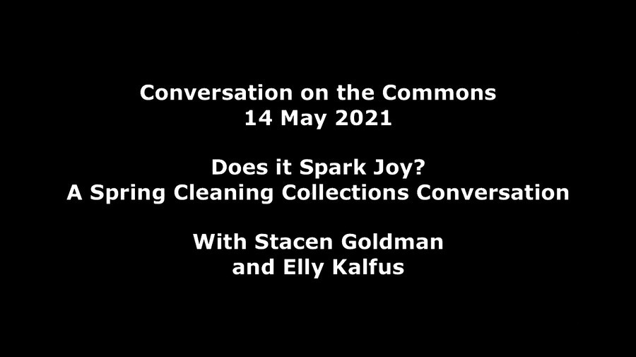 But Does it Spark Joy? A Spring Cleaning Collections Conversation (14 May 2021)