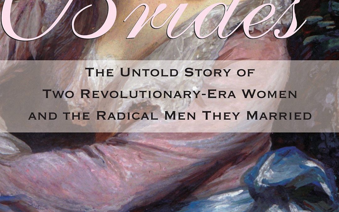 Nancy Rubin Stuart—Defiant Brides: The Untold Story of Two Revolutionary-Era Women and the Radical Men They Married