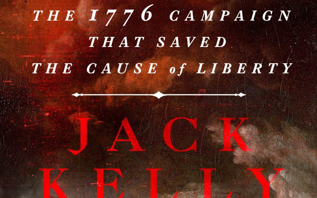 Jack Kelly—Valcour: The 1776 Campaign That Saved the Cause of Liberty