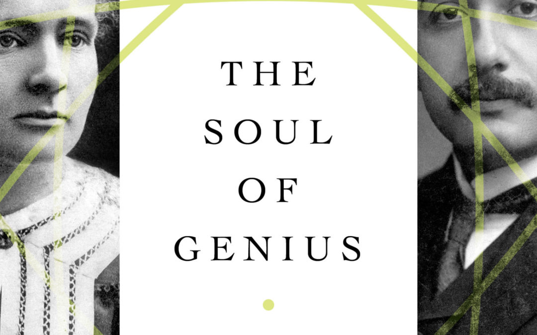 Jeffrey Orens—The Soul of Genius: Marie Curie, Albert Einstein, and the Meeting that Changed the Course of Science 