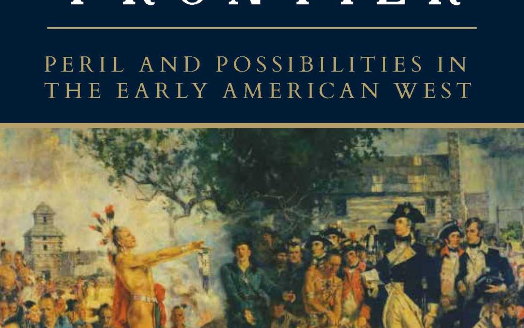 Dr. Samuel A. Forman—Ill-Fated Frontier: Peril and Possibilities in the Early American West