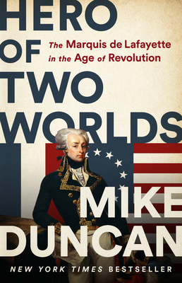 Episode 313: Mike Duncan, The Marquis de Lafayette