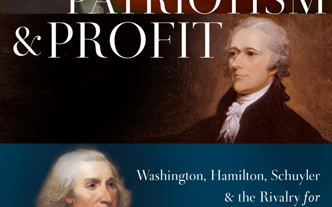 Susan Nagel, PhD—Patriotism and Profit: Washington, Hamilton, Schuyler, and the Rivalry for America’s Capital City