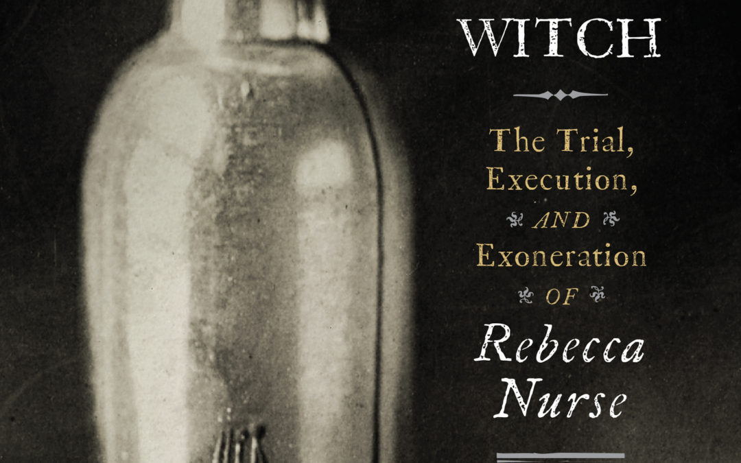 Daniel A. Gagnon—A Salem Witch: The Trial, Execution, and Exoneration of Rebecca Nurse