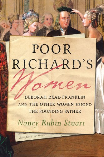 Nancy Rubin Stuart—Poor Richard’s Women: Deborah Read Franklin and the Other Women Behind the Founding Father