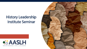 History Leadership Institute Seminar Returns in New Format, New Season