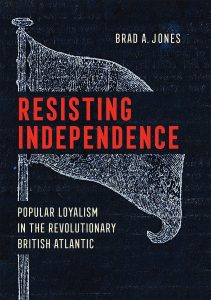 Episode 330: Brad Jones, Loyalism in the British Atlantic World