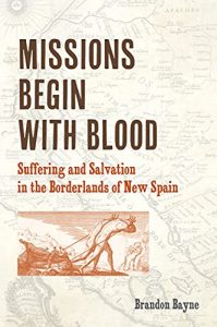 Episode 334, Brandon Bayne, Missions and Mission Building in New Spain