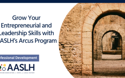 Grow Your Entrepreneurial and Leadership Skills with AASLH’s Arcus Program