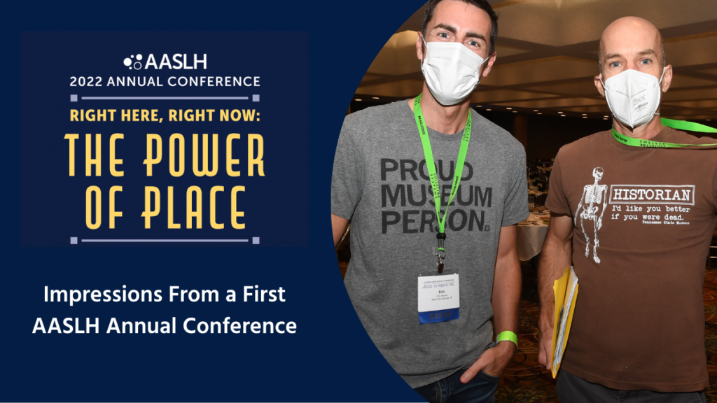 A New Staff Member’s Impressions of His First AASLH Annual Conference