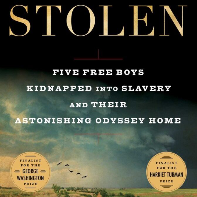 Richard Bell—Stolen: Five Free Boys Kidnapped into Slavery and Their Astonishing Odyssey Home