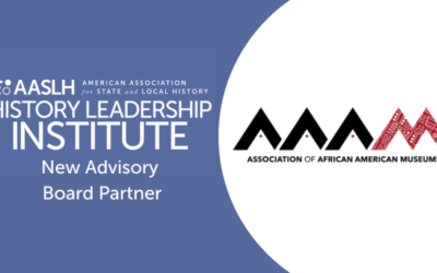 Association of African American Museums Becomes Advisory Board Partner of AASLH’s History Leadership Institute