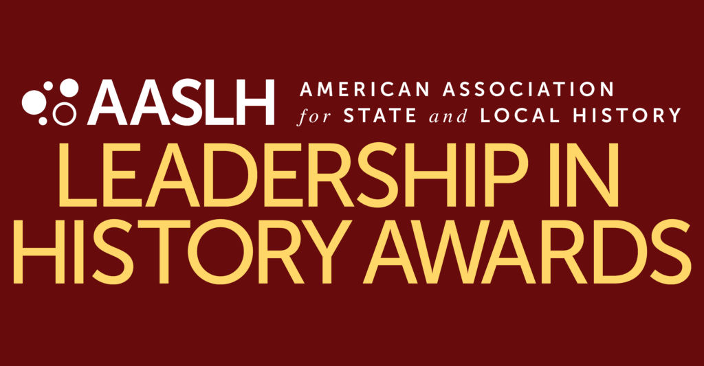 Now Accepting Nominations for the 2023 Leadership in History Awards