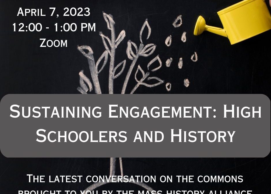 Conversations on the Commons: Sustaining Engagement: High Schoolers and History