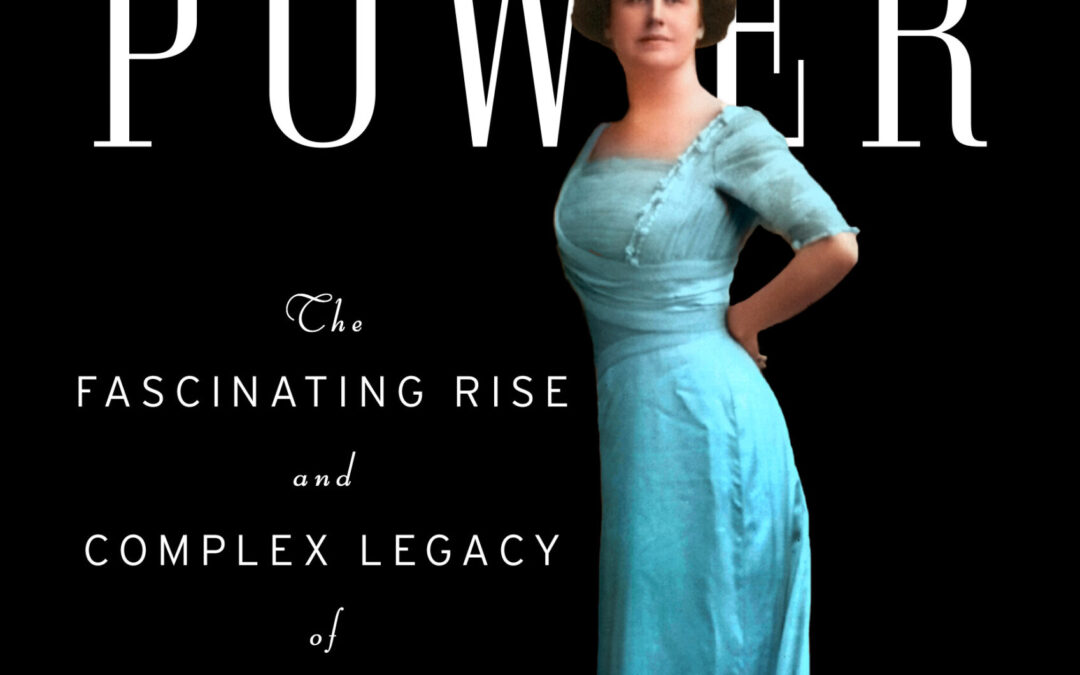 Rebecca Boggs Roberts — Untold Power: The Fascinating Rise and Complex Legacy of First Lady Edith Wilson