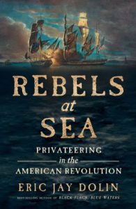 Episode 357: Eric Jay Dolin, Privateering in the American Revolution