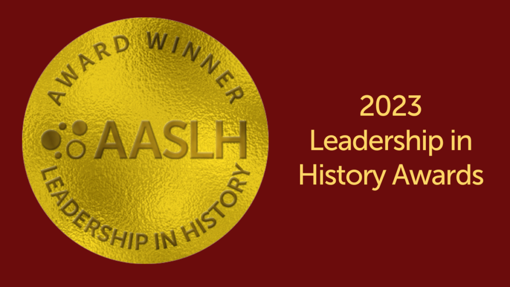 Announcing the AASLH 2023 Leadership in History Award Winners