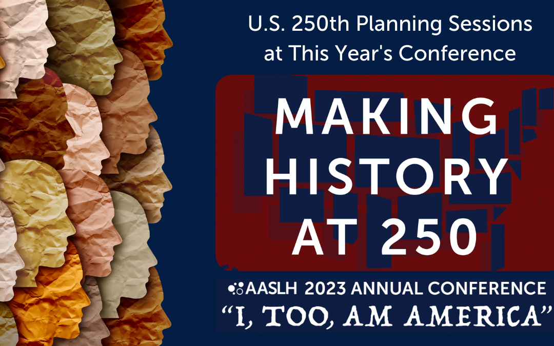 250th Planning Sessions at the AASLH 2023 Annual Conference