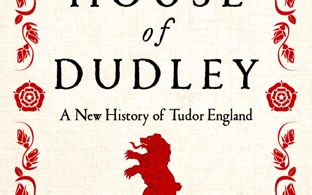 Joanne Paul – The House of Dudley: A New History of the Tudor Era