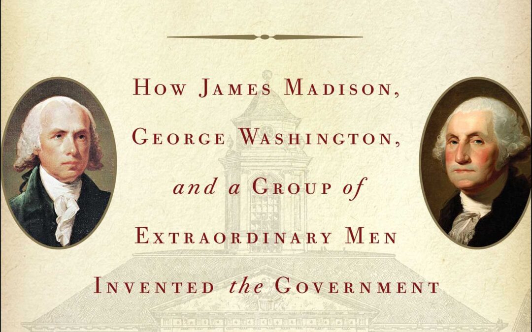 Fergus Bordewich – The First Congress: How James Madison, George Washington, and a Group of Extraordinary Men Invented the Government