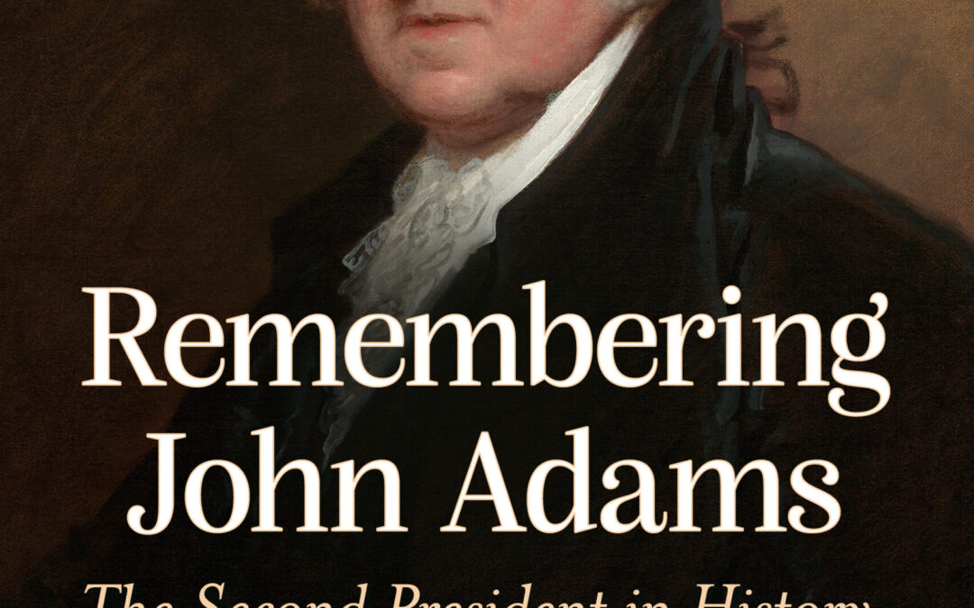 Marianne Holdzkom – Remembering John Adams: The Second President in History, Memory and Popular Culture