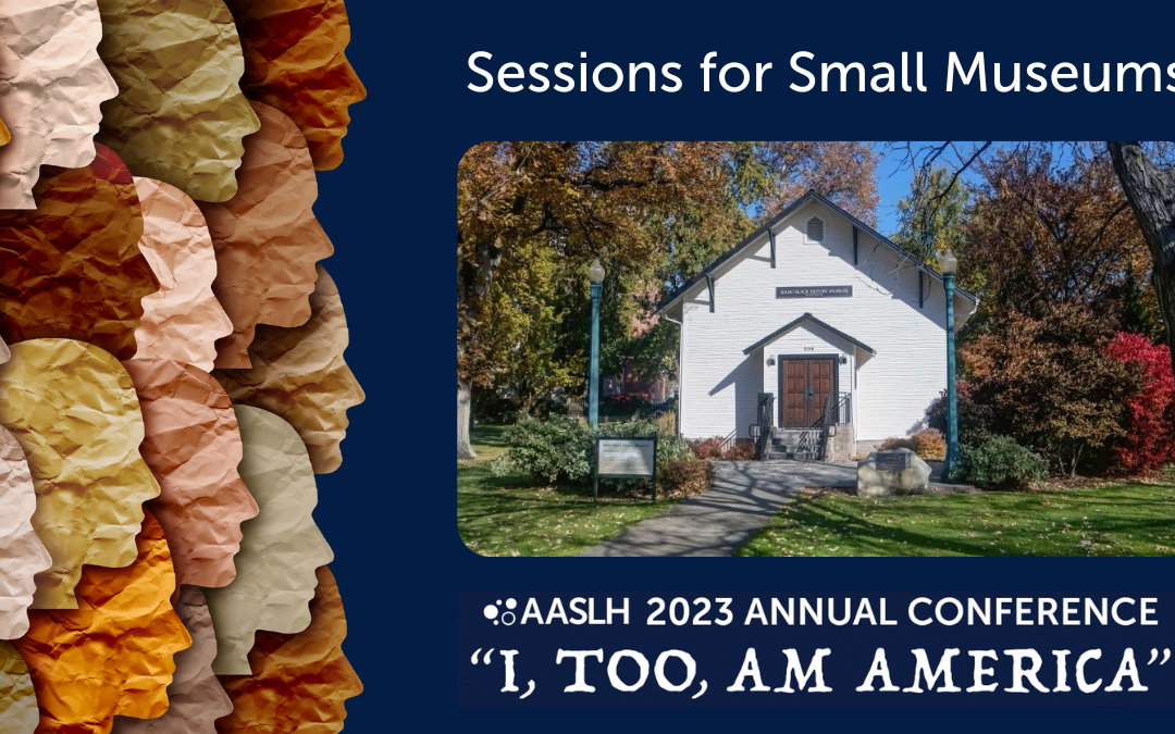 Sessions for Small Museums at the 2023 AASLH Annual Conference