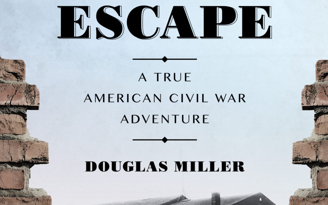 Douglas Miller – The Greatest Escape: A True Civil War Adventure