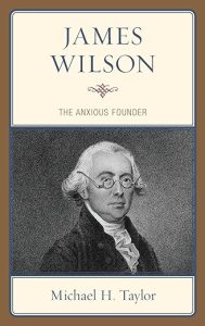 Episode 366: Michael H. Taylor, James Wilson & the US Constitution