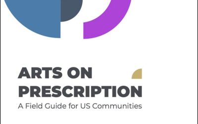 New Reference Guide Released to Advance the Practice of Arts on Prescription