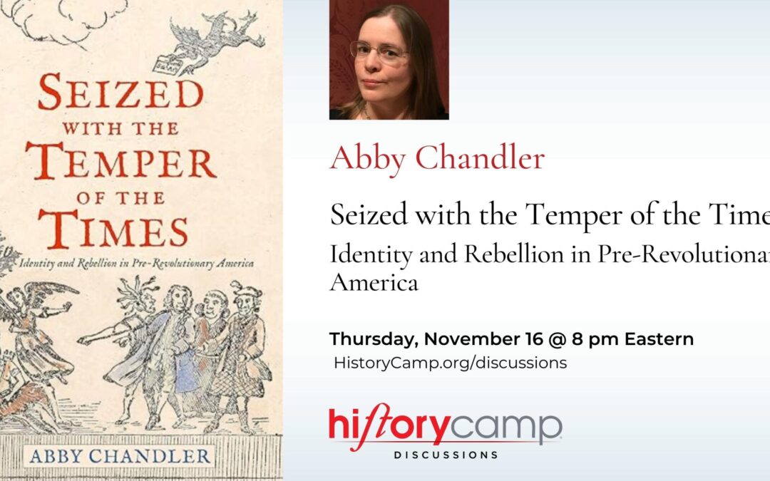 Abby Chandler — Seized with the Temper of the Times: Identity and Rebellion in Pre-Revolutionary America