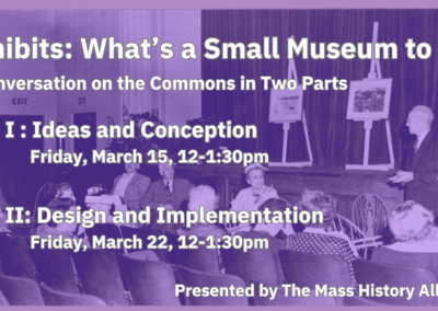 Conversations on the Commons: Exhibits: What’s A Small Museum to Do? Part 2