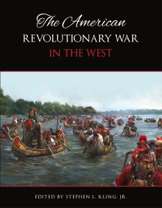 Episode 374: Stephen Kling, Jr., The American Revolutionary War in the West