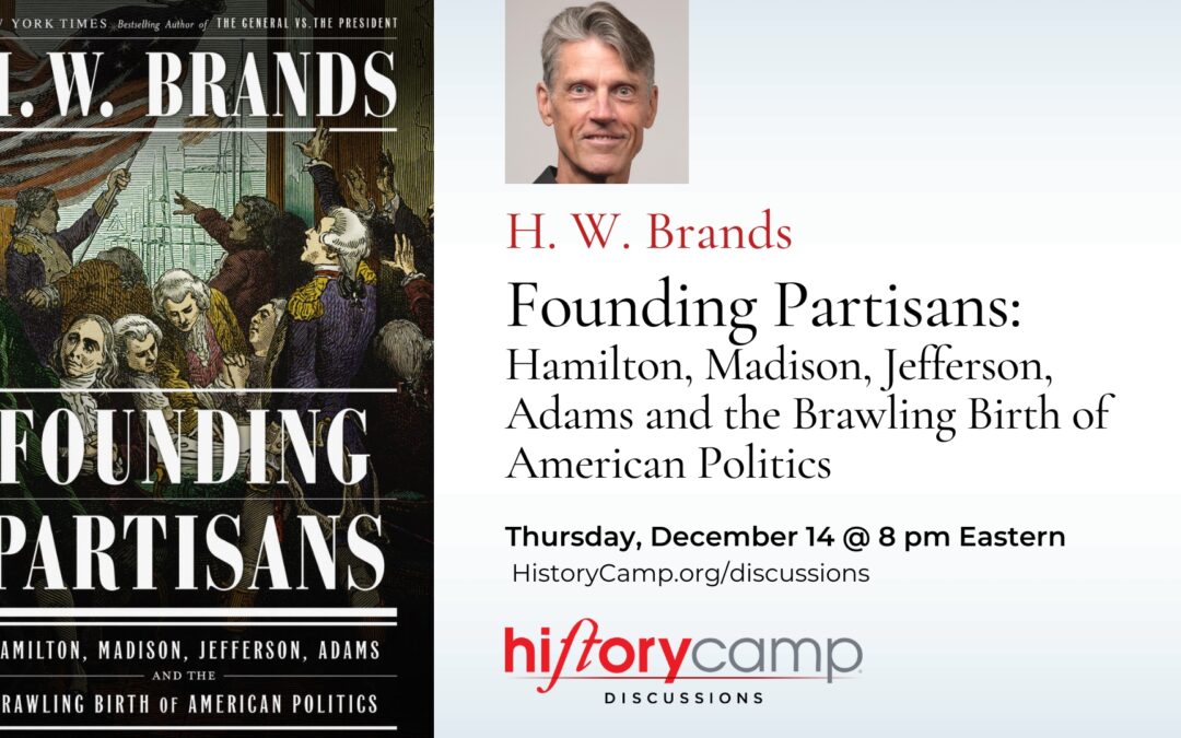 H. W. Brands — Founding Partisans: Hamilton, Madison, Jefferson, Adams and the Brawling Birth of American Politics