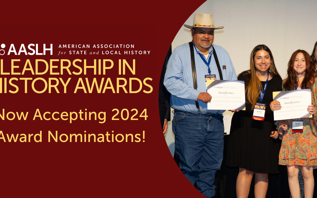 Now Accepting Nominations for the 2024 AASLH Leadership in History Awards