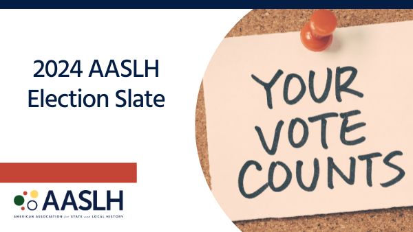 AASLH Council Update and 2024 Election