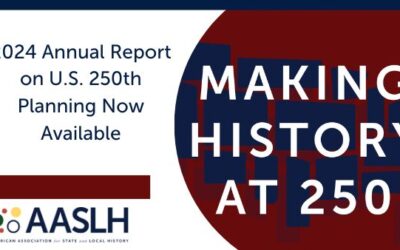 AASLH Annual Report on Semiquincentennial Planning Now Available