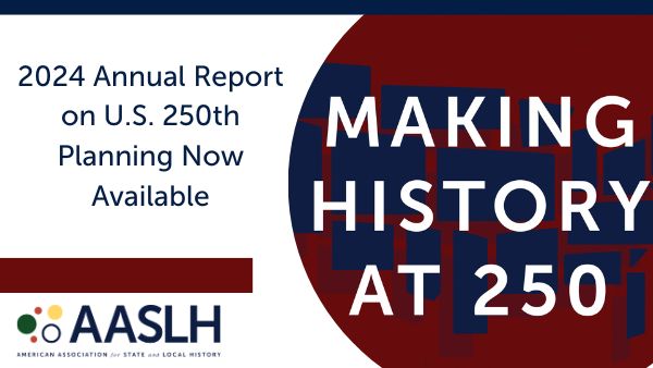 AASLH Annual Report on Semiquincentennial Planning Now Available