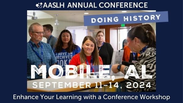 Deepen Your Learning at the 2024 AASLH Annual Conference with Workshops