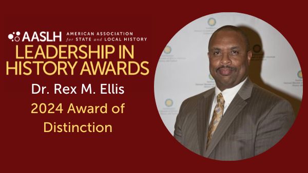 AASLH Announces Dr. Rex M. Ellis as 2024 Award of Distinction Winner