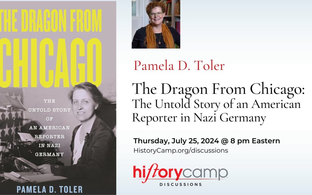 Pamela D. Toler — The Dragon From Chicago – The Untold Story of an American Reporter in Nazi Germany