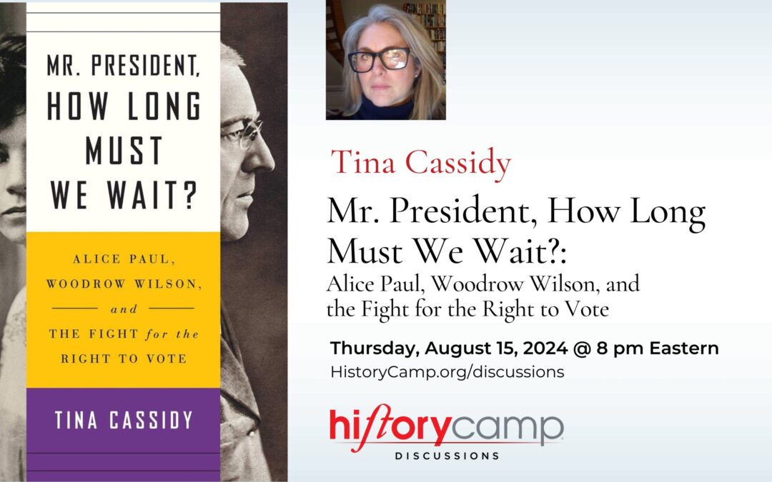 Tina Cassidy — Mr. President, How Long Must We Wait: Alice Paul, Woodrow Wilson, and the Fight for the Right to Vote