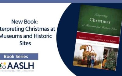 New AASLH Book: Interpreting Christmas at Museums and Historic Sites