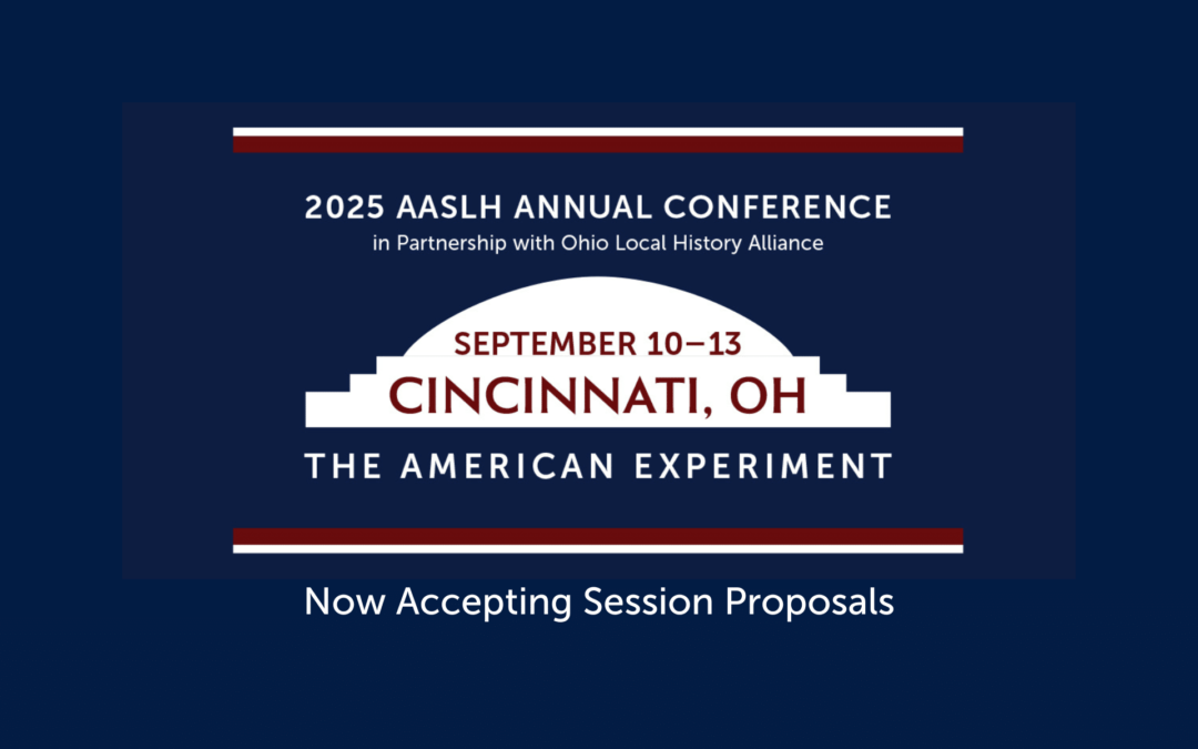 Now Accepting Session Proposals for the 2025 AASLH Annual Conference