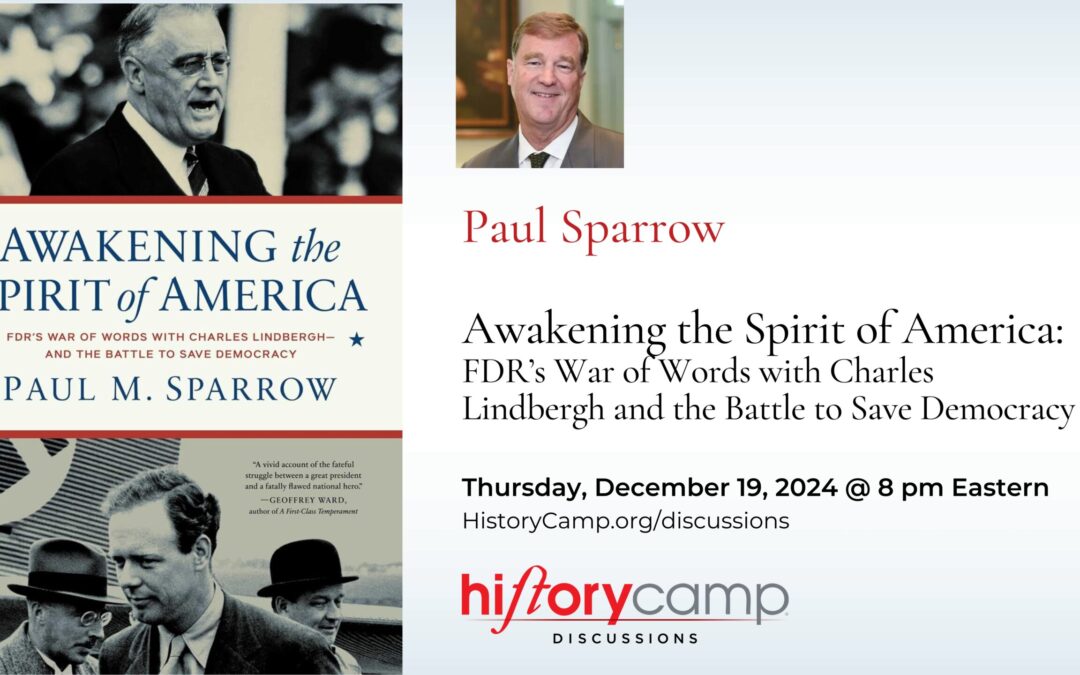 Paul Sparrow — Awakening the Spirit of America: FDR’s War of Words with Charles Lindbergh and the Battle to Save Democracy