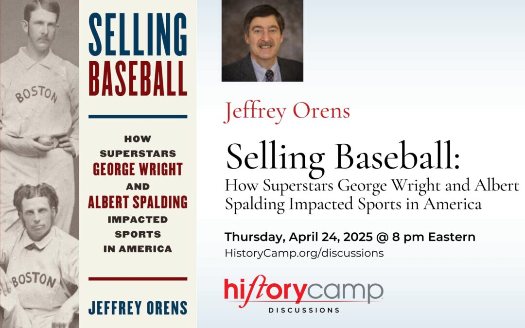 Jeffrey Orens — Selling Baseball: How Superstars George Wright and Albert Spalding Impacted Sports in America