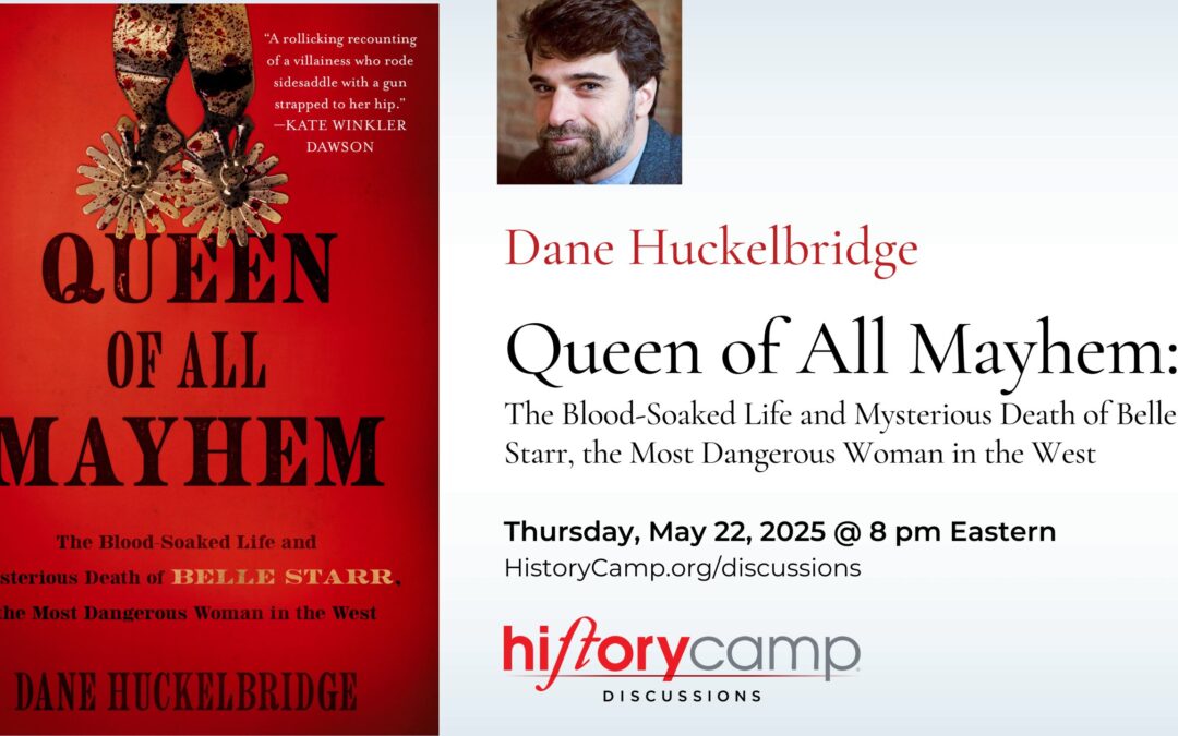 Dane Huckelbridge — Queen of All Mayhem: The Blood-Soaked Life and Mysterious Death of Belle Starr, the Most Dangerous Woman in the West