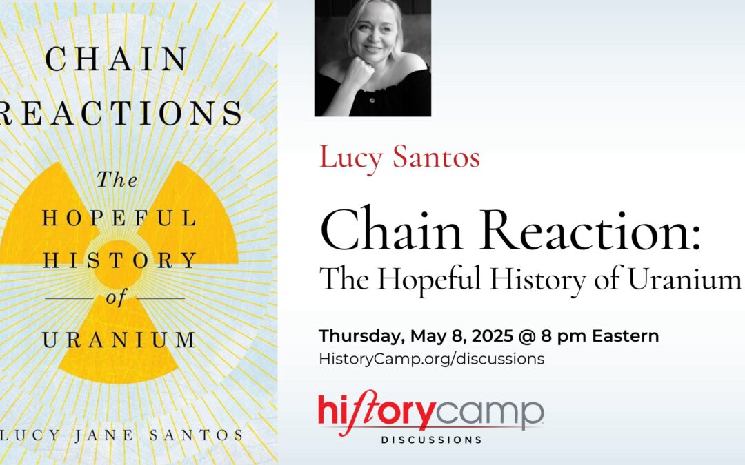 Lucy Jane Santos — Chain Reactions: The Hopeful History of Uranium